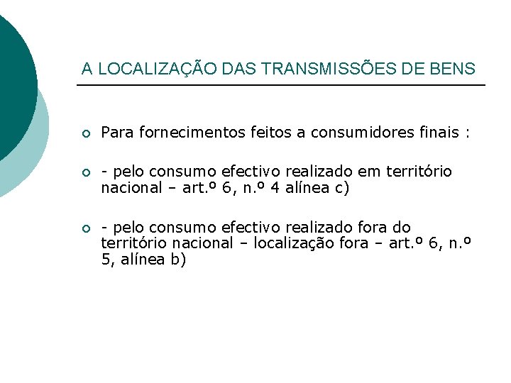 A LOCALIZAÇÃO DAS TRANSMISSÕES DE BENS ¡ Para fornecimentos feitos a consumidores finais :