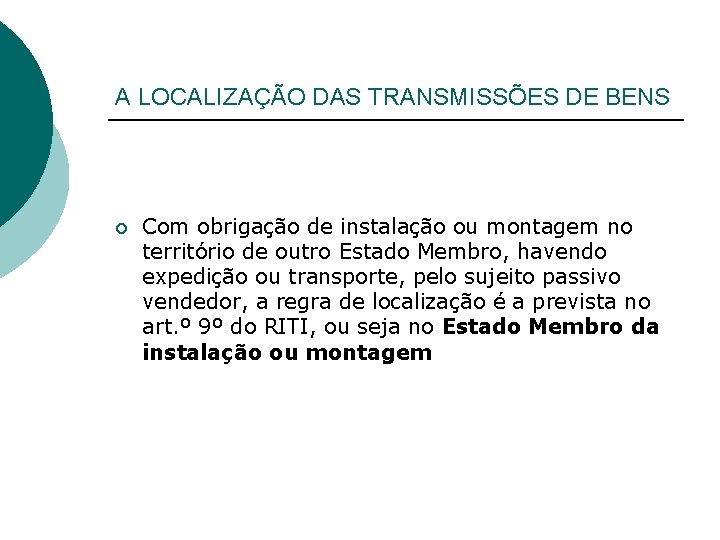 A LOCALIZAÇÃO DAS TRANSMISSÕES DE BENS ¡ Com obrigação de instalação ou montagem no