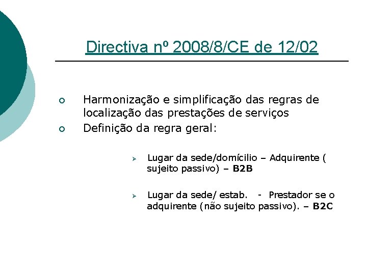 Directiva nº 2008/8/CE de 12/02 ¡ ¡ Harmonização e simplificação das regras de localização