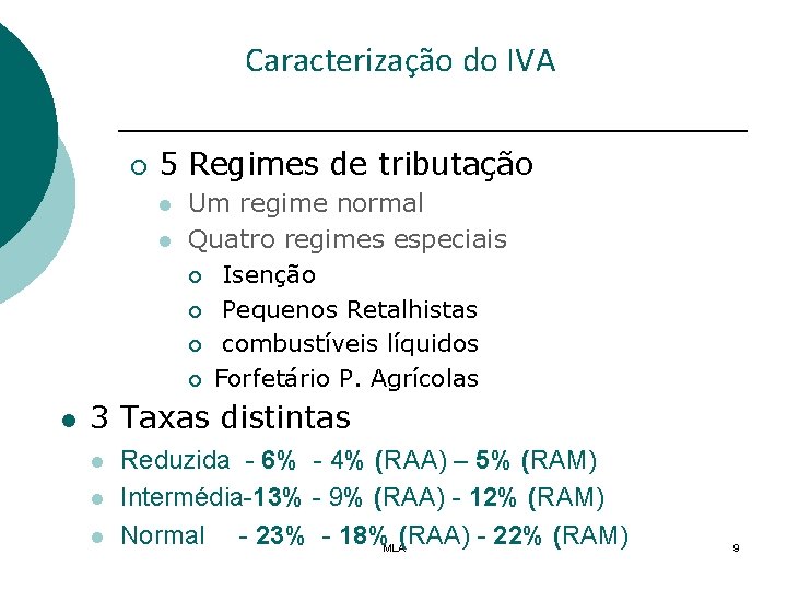 Caracterização do IVA ¡ 5 Regimes de tributação l l l Um regime normal