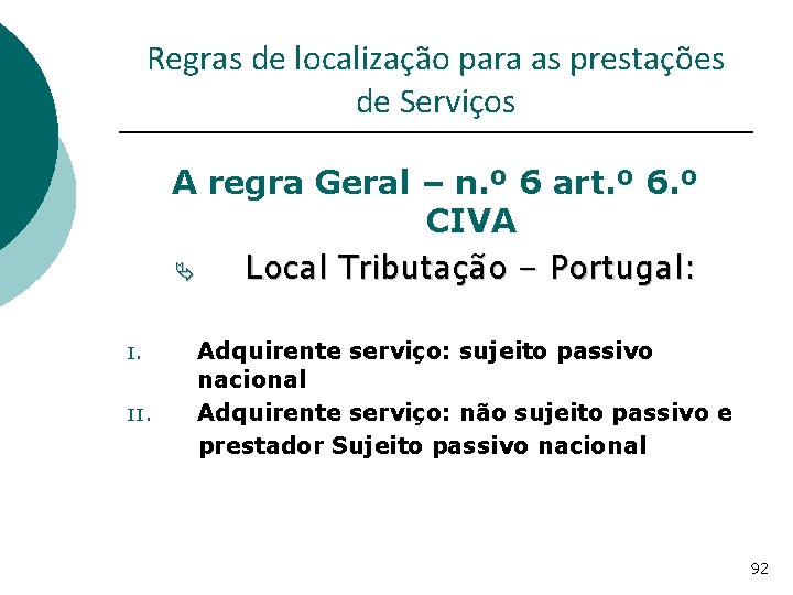 Regras de localização para as prestações de Serviços A regra Geral – n. º