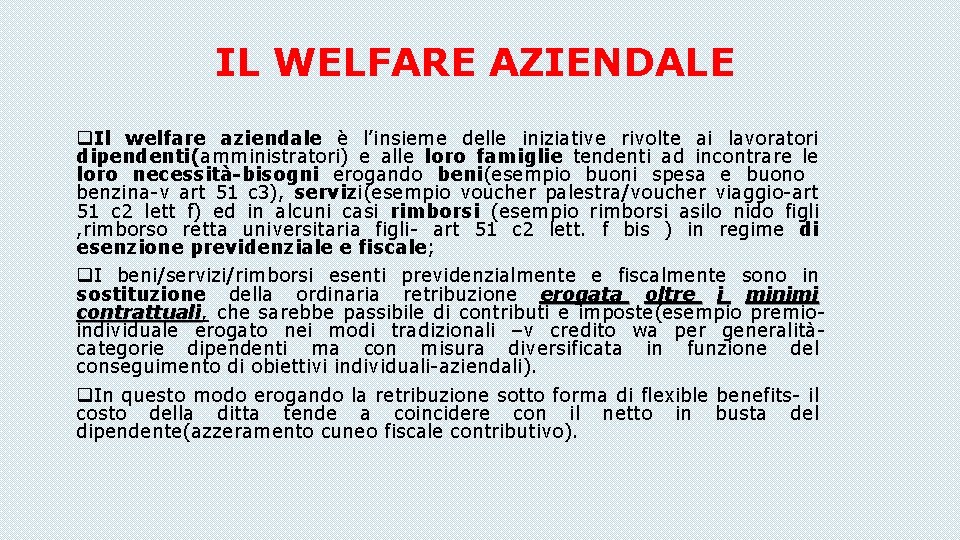 IL WELFARE AZIENDALE q. Il welfare aziendale è l’insieme delle iniziative rivolte ai lavoratori