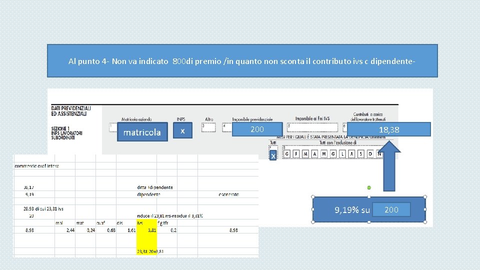 Al punto 4 - Non va indicato 800 di premio /in quanto non sconta