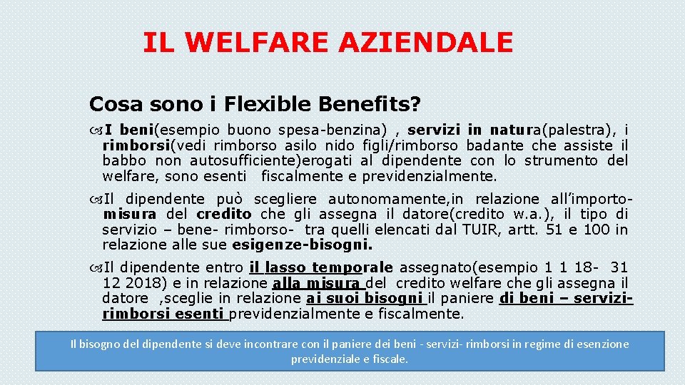 IL WELFARE AZIENDALE Cosa sono i Flexible Benefits? I beni(esempio buono spesa-benzina) , servizi