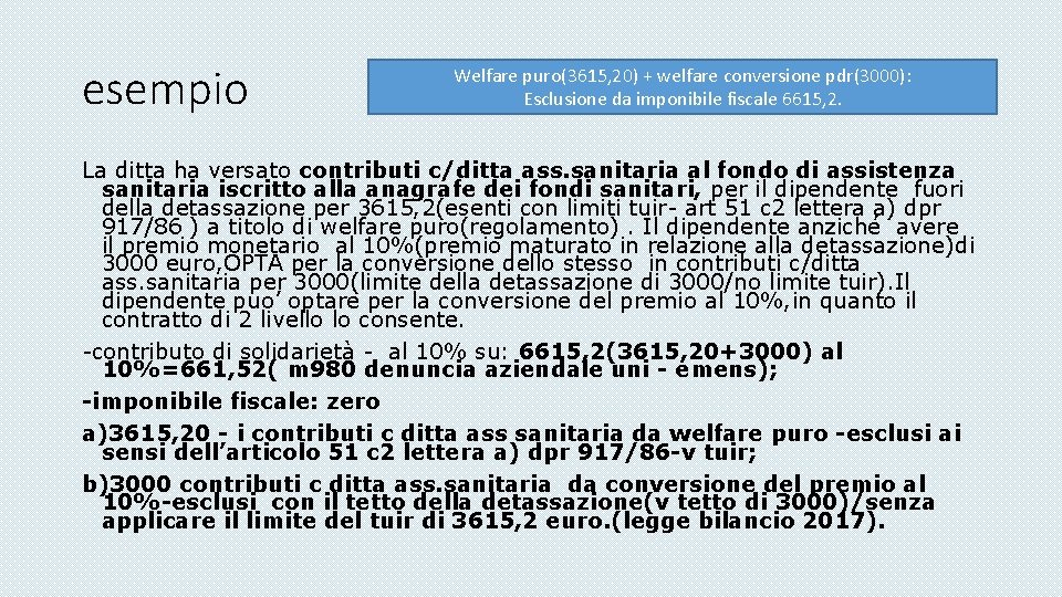 esempio Welfare puro(3615, 20) + welfare conversione pdr(3000): Esclusione da imponibile fiscale 6615, 2.