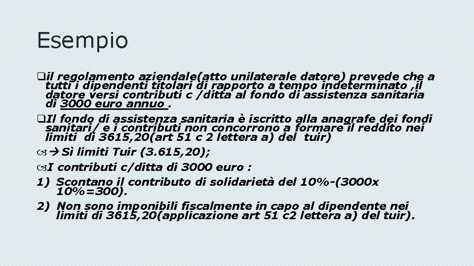 Esempio qil regolamento aziendale(atto unilaterale datore) prevede che a tutti i dipendenti titolari di