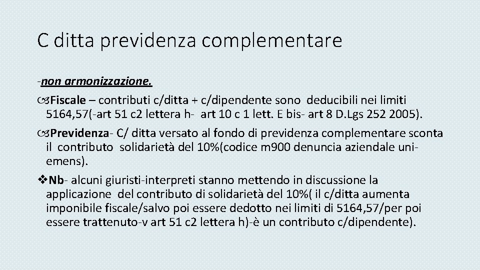 C ditta previdenza complementare -non armonizzazione. Fiscale – contributi c/ditta + c/dipendente sono deducibili