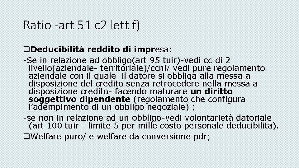 Ratio -art 51 c 2 lett f) q. Deducibilità reddito di impresa: -Se in