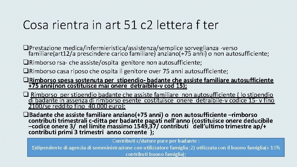 Cosa rientra in art 51 c 2 lettera f ter q. Prestazione medica/infermieristica/assistenza/semplice sorveglianza