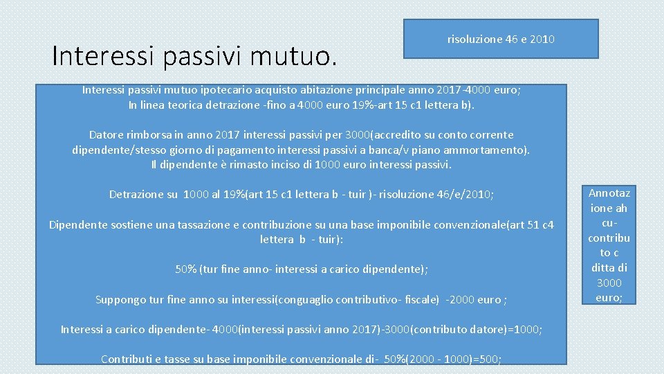 Interessi passivi mutuo. risoluzione 46 e 2010 Interessi passivi mutuo ipotecario acquisto abitazione principale