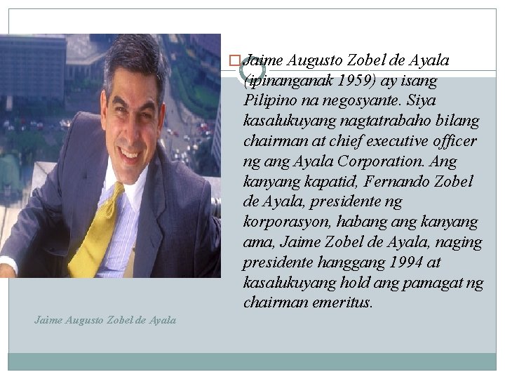 � Jaime Augusto Zobel de Ayala (ipinanganak 1959) ay isang Pilipino na negosyante. Siya