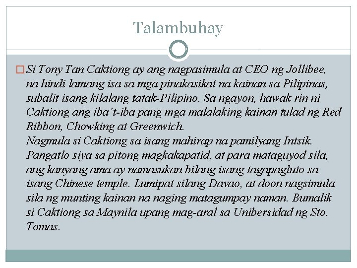 Talambuhay � Si Tony Tan Caktiong ay ang nagpasimula at CEO ng Jollibee, na