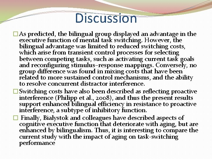 Discussion �As predicted, the bilingual group displayed an advantage in the executive function of