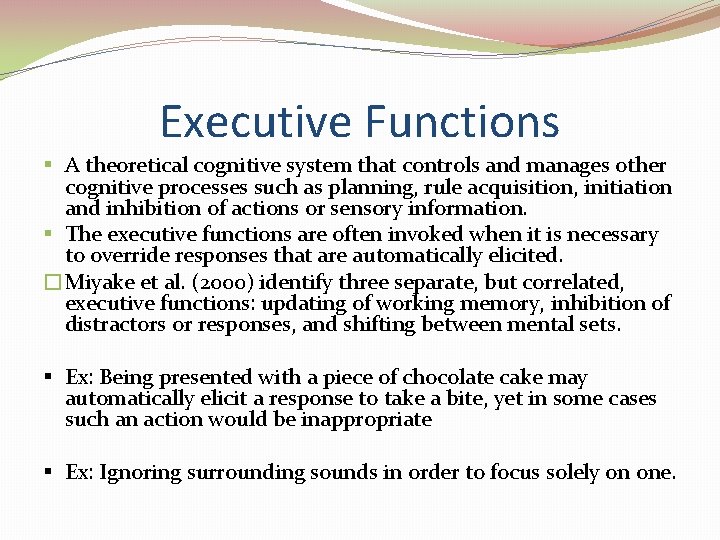 Executive Functions § A theoretical cognitive system that controls and manages other cognitive processes