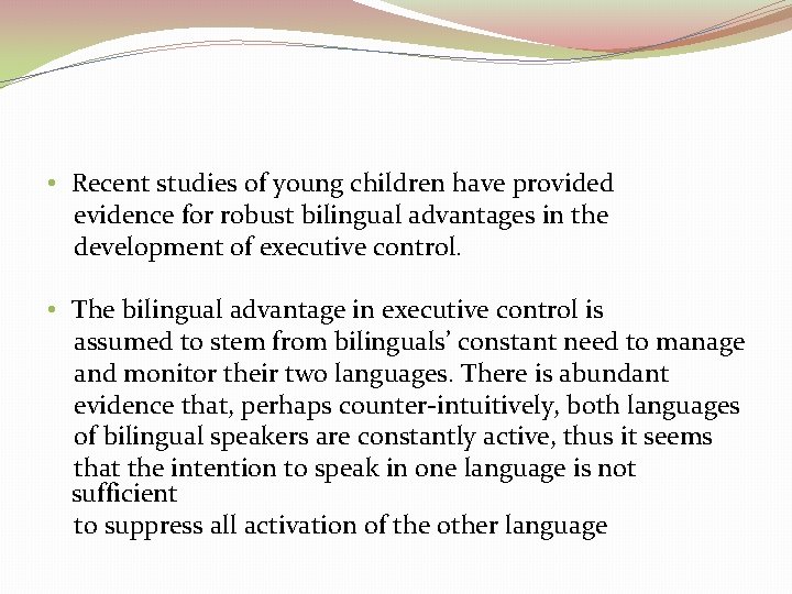  • Recent studies of young children have provided evidence for robust bilingual advantages