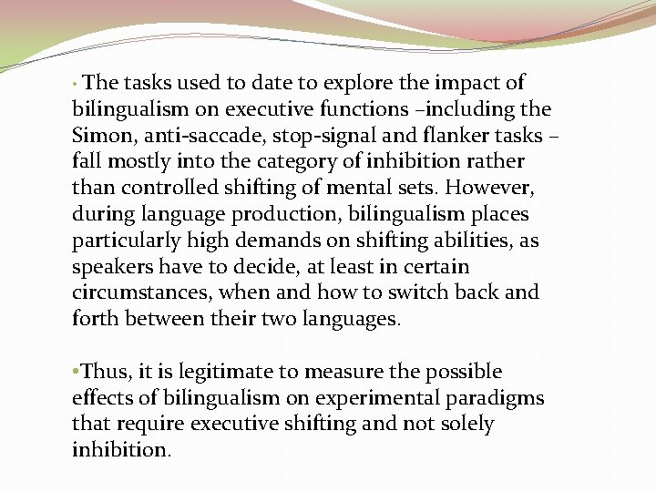  • The tasks used to date to explore the impact of bilingualism on