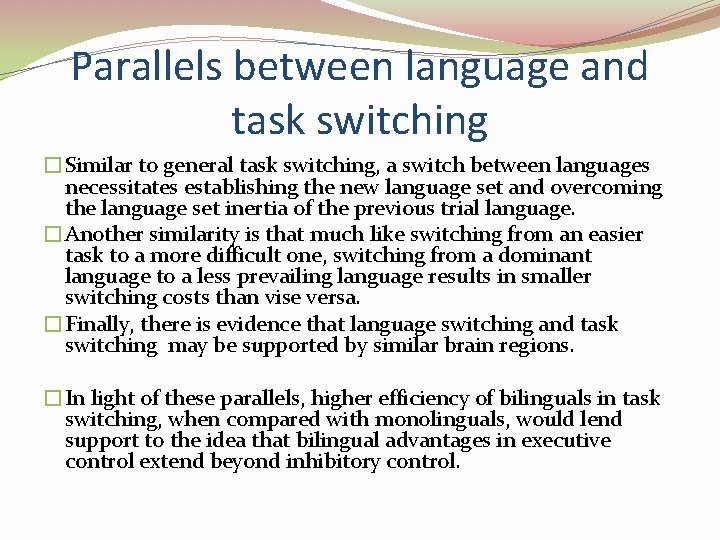 Parallels between language and task switching �Similar to general task switching, a switch between