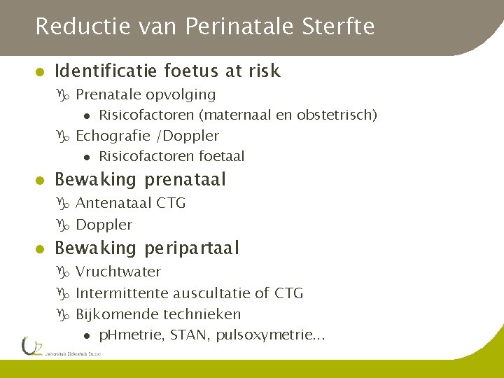Reductie van Perinatale Sterfte l Identificatie foetus at risk g Prenatale opvolging l Risicofactoren