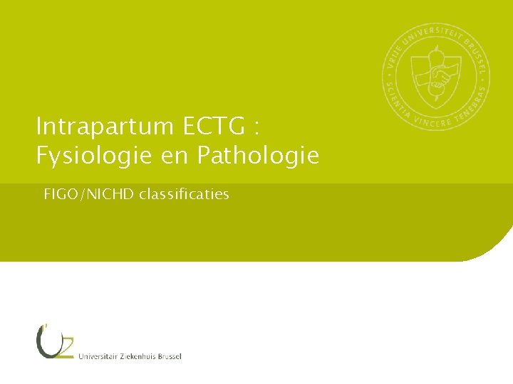 Intrapartum ECTG : Fysiologie en Pathologie FIGO/NICHD classificaties 