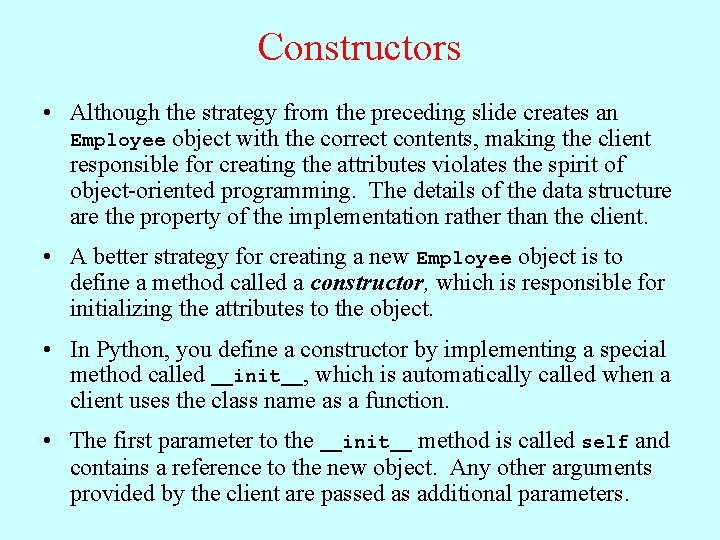 Constructors • Although the strategy from the preceding slide creates an Employee object with