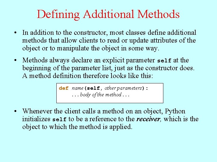 Defining Additional Methods • In addition to the constructor, most classes define additional methods