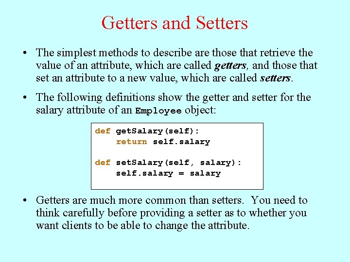 Getters and Setters • The simplest methods to describe are those that retrieve the