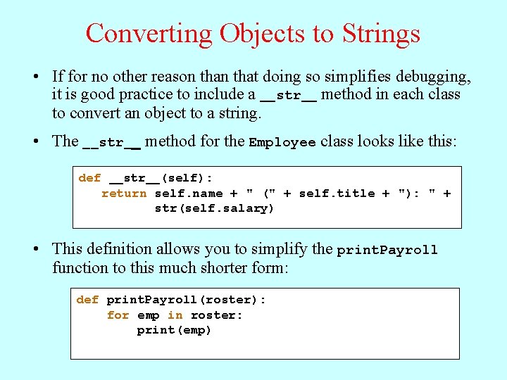 Converting Objects to Strings • If for no other reason that doing so simplifies