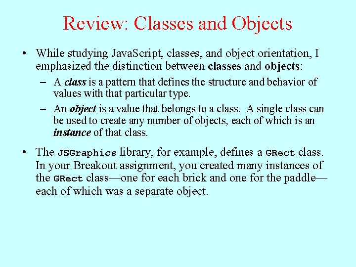 Review: Classes and Objects • While studying Java. Script, classes, and object orientation, I