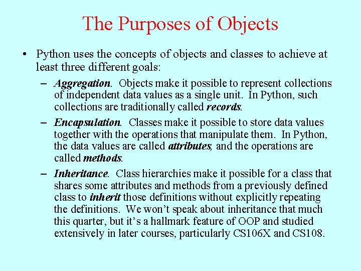 The Purposes of Objects • Python uses the concepts of objects and classes to