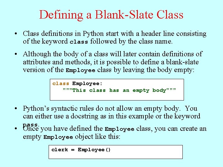 Defining a Blank-Slate Class • Class definitions in Python start with a header line