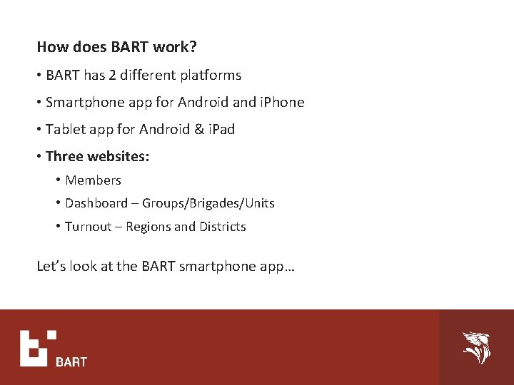 How does BART work? • BART has 2 different platforms • Smartphone app for