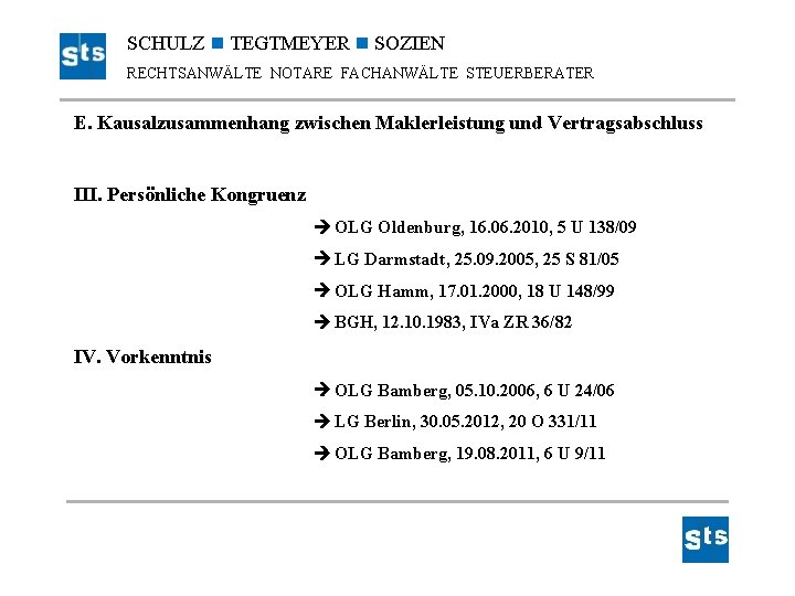 SCHULZ TEGTMEYER SOZIEN RECHTSANWÄLTE NOTARE FACHANWÄLTE STEUERBERATER E. Kausalzusammenhang zwischen Maklerleistung und Vertragsabschluss III.