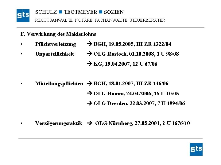 SCHULZ TEGTMEYER SOZIEN RECHTSANWÄLTE NOTARE FACHANWÄLTE STEUERBERATER F. Verwirkung des Maklerlohns • Pflichtverletzung BGH,