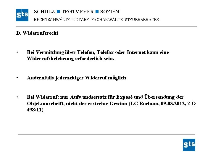SCHULZ TEGTMEYER SOZIEN RECHTSANWÄLTE NOTARE FACHANWÄLTE STEUERBERATER D. Widerrufsrecht • Bei Vermittlung über Telefon,