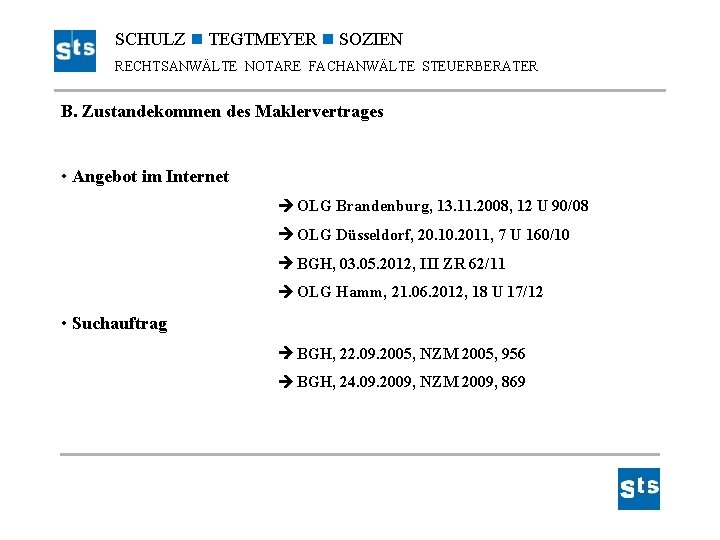 SCHULZ TEGTMEYER SOZIEN RECHTSANWÄLTE NOTARE FACHANWÄLTE STEUERBERATER B. Zustandekommen des Maklervertrages • Angebot im