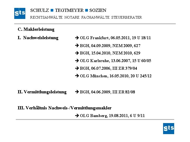 SCHULZ TEGTMEYER SOZIEN RECHTSANWÄLTE NOTARE FACHANWÄLTE STEUERBERATER C. Maklerleistung I. Nachweisleistung OLG Frankfurt, 06.