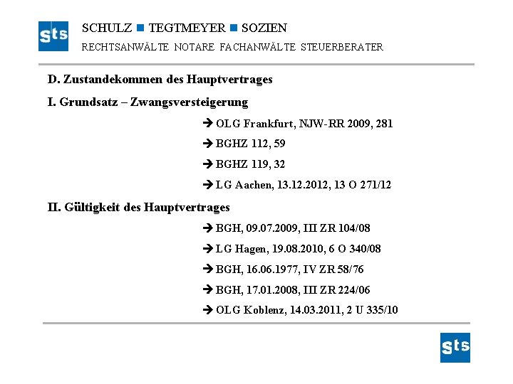 SCHULZ TEGTMEYER SOZIEN RECHTSANWÄLTE NOTARE FACHANWÄLTE STEUERBERATER D. Zustandekommen des Hauptvertrages I. Grundsatz –