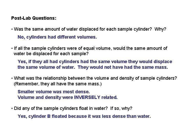 Post-Lab Questions: • Was the same amount of water displaced for each sample cylinder?