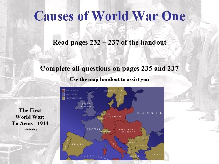 Causes of World War One Read pages 232 – 237 of the handout Complete