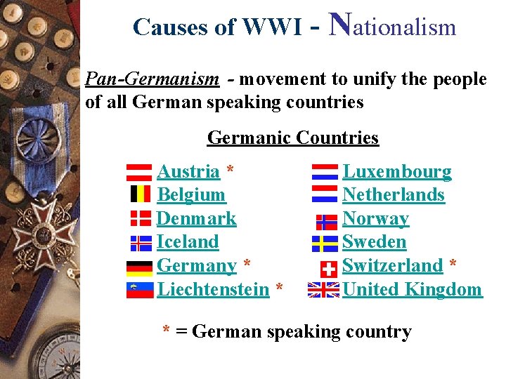 Causes of WWI - Nationalism Pan-Germanism - movement to unify the people of all