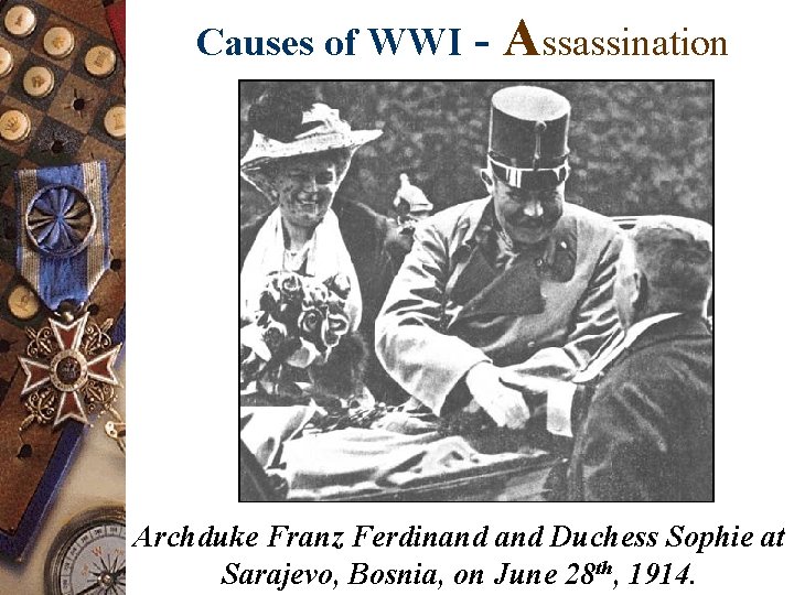 Causes of WWI - Assassination Archduke Franz Ferdinand Duchess Sophie at Sarajevo, Bosnia, on