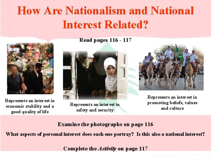 How Are Nationalism and National Interest Related? Read pages 116 - 117 Represents an