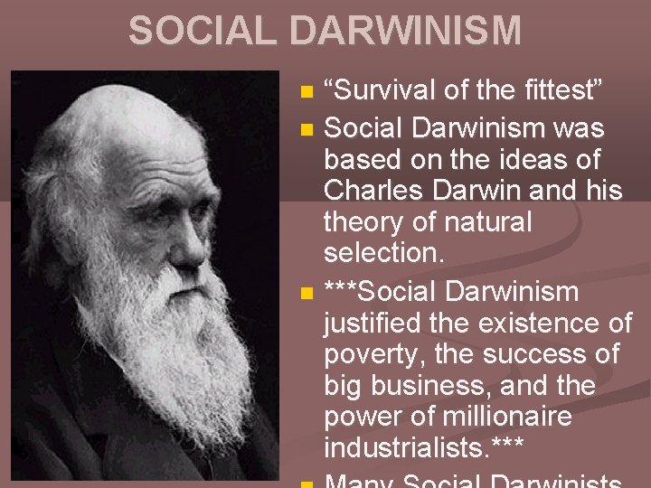 SOCIAL DARWINISM “Survival of the fittest” Social Darwinism was based on the ideas of