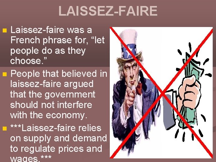 LAISSEZ-FAIRE Laissez-faire was a French phrase for, “let people do as they choose. ”