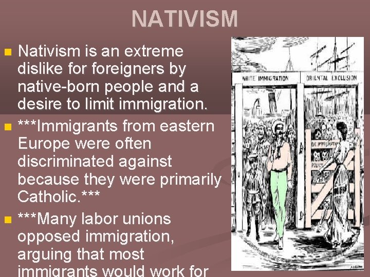 NATIVISM Nativism is an extreme dislike foreigners by native-born people and a desire to