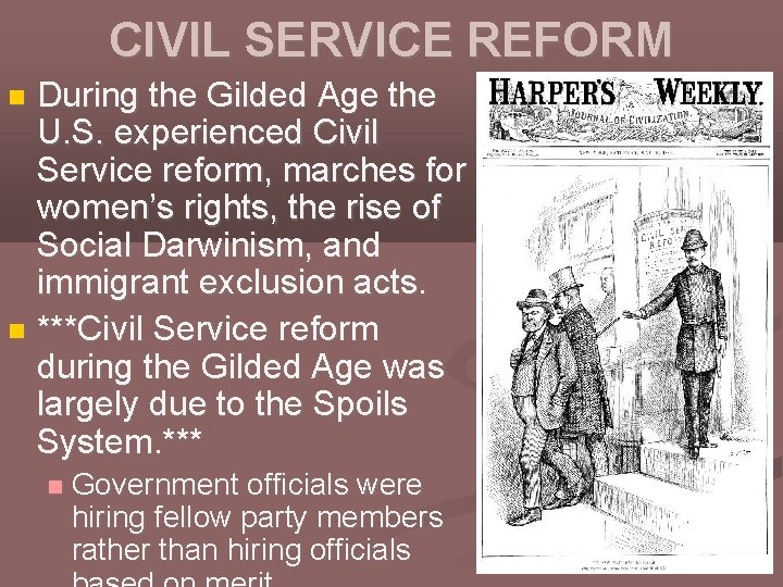 CIVIL SERVICE REFORM During the Gilded Age the U. S. experienced Civil Service reform,