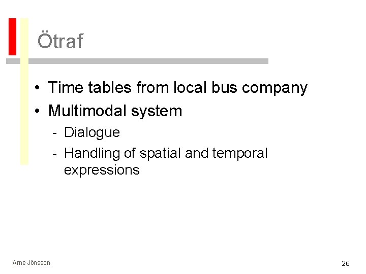 Ötraf • Time tables from local bus company • Multimodal system - Dialogue -