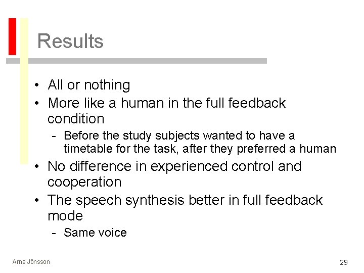 Results • All or nothing • More like a human in the full feedback