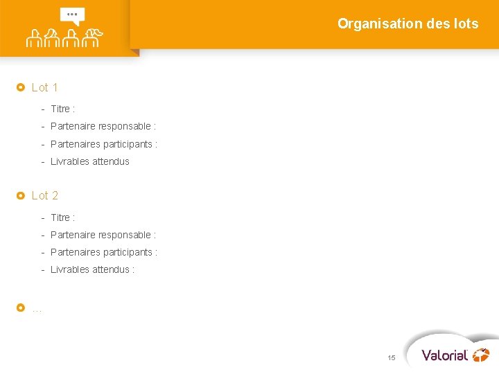 Organisation des lots Lot 1 - Titre : - Partenaire responsable : - Partenaires