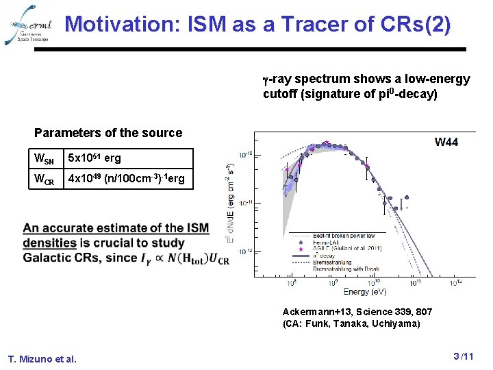 Motivation: ISM as a Tracer of CRs(2) g-ray spectrum shows a low-energy cutoff (signature